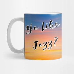 Ya Like Jazz? Mug